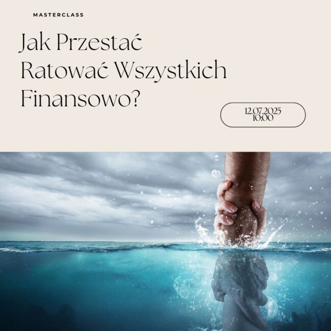 Szkolenie live: Jak Przestać Ratować Wszystkich Finansowo? 12.07.