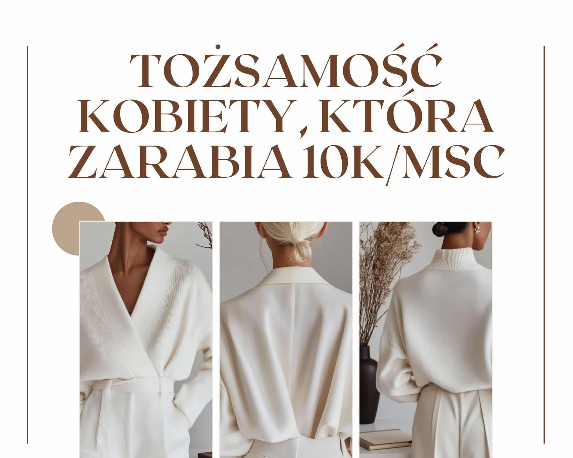 KURS: TOŻSAMOŚĆ KOBIETY, KTÓRA ZARABIA 10K/MSC